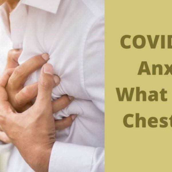 COVID – 19 Or Anxiety: What Causes Chest Pain?