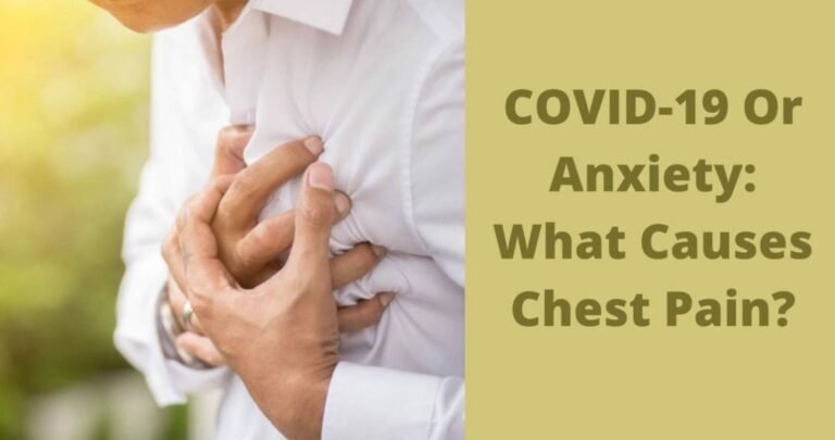 COVID – 19 Or Anxiety: What Causes Chest Pain?