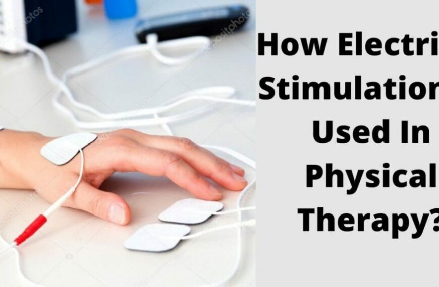 How Electrical Stimulation Is Used In Physical Therapy?