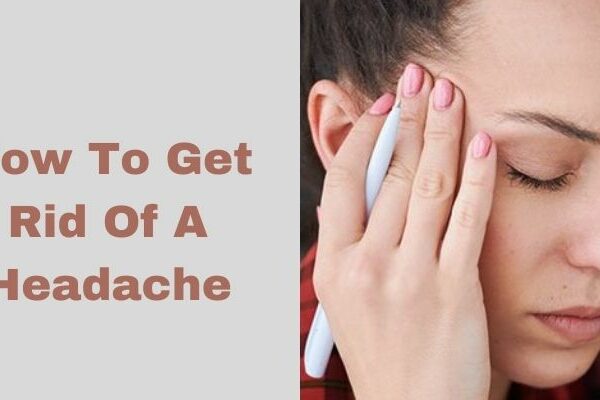 How To Get Rid Of A Headache