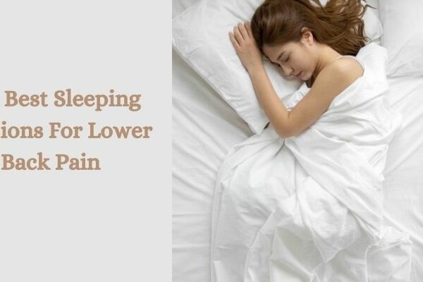 The Best Sleeping Positions For Lower Back Pain