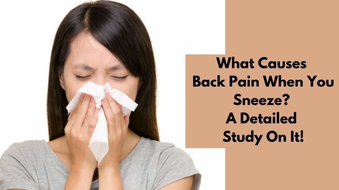 What Causes Back Pain When You Sneeze A Detailed Study On It 