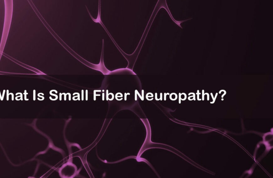 Small Fiber Neuropathy: Symptoms, Treatment, Causes, and More