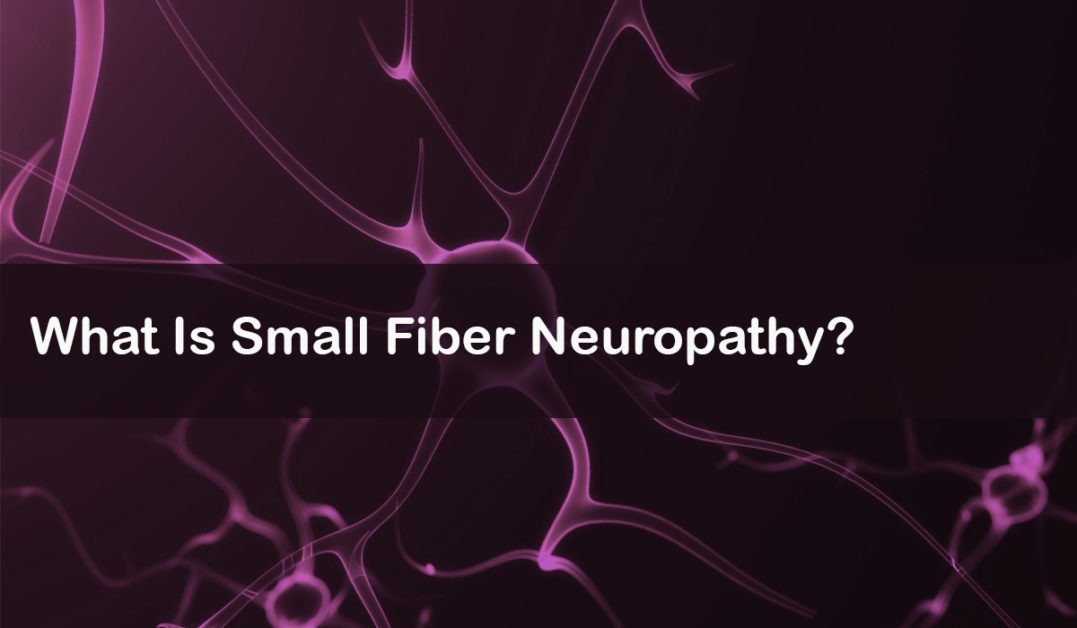 What Is Small Fiber Neuropathy?