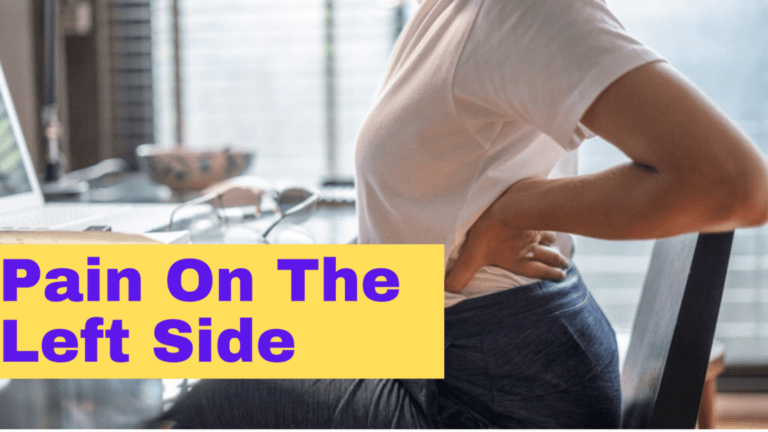 Pain On The Left Side: Symptoms And Characteristics Of Left-sided Pain!