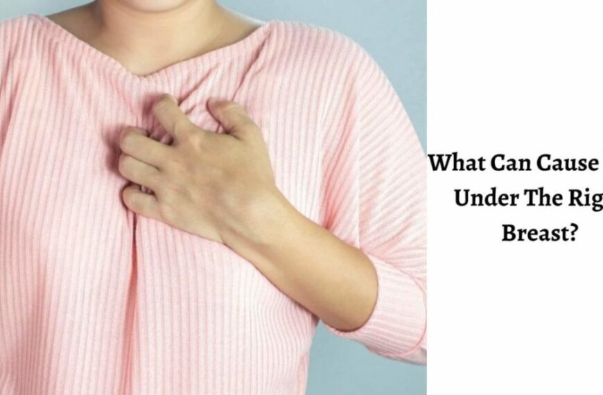 What Can Cause Pain Under The Right Breast?