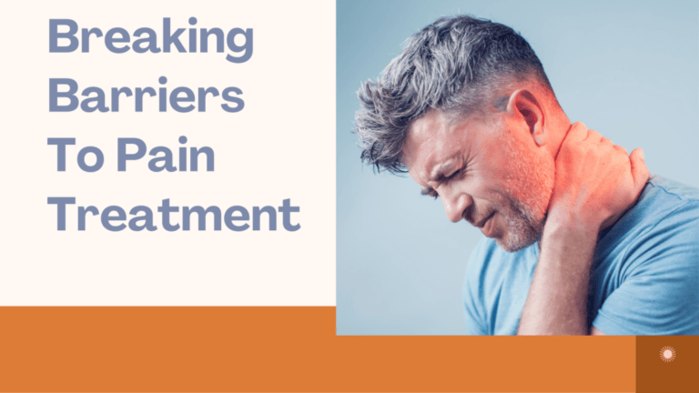 What Are The Barriers To Pain Treatment And How Can It Be Overcome?