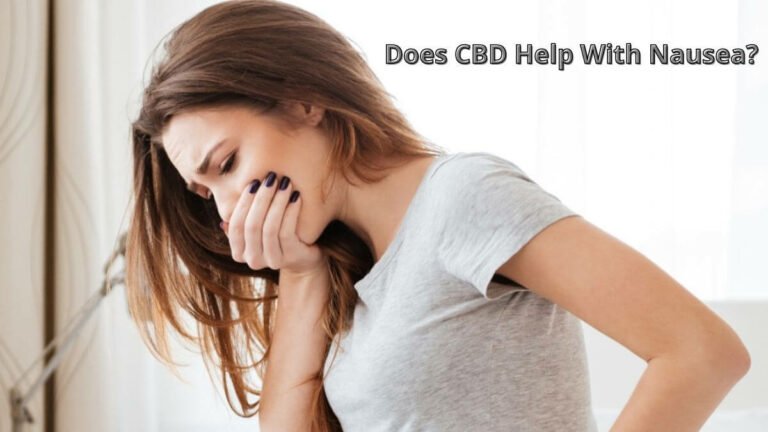 Does CBD Help With Nausea? Pros And Cons!