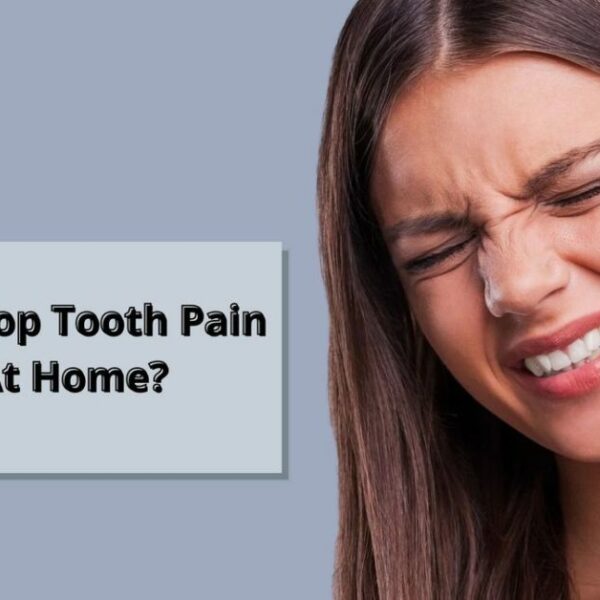 How To Stop Tooth Pain Fast At Home? Easy Methods To Cure!