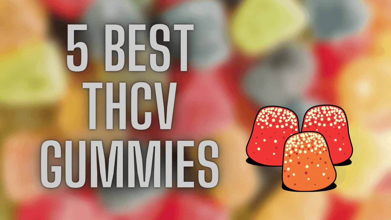 5 Best THCv Gummies