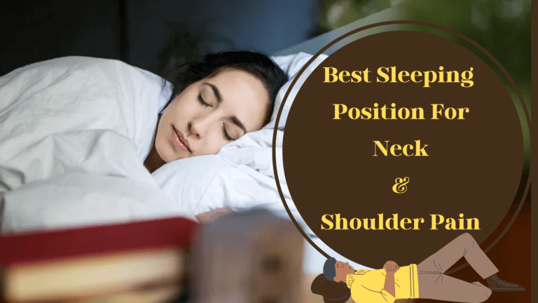 Best Sleeping Position For Neck And Shoulder Pain – A Complete Guide To Follow!