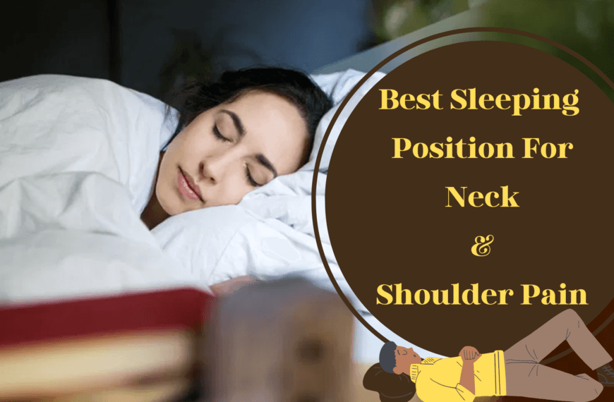 Best Sleeping Position For Neck And Shoulder Pain – A Complete Guide To Follow!