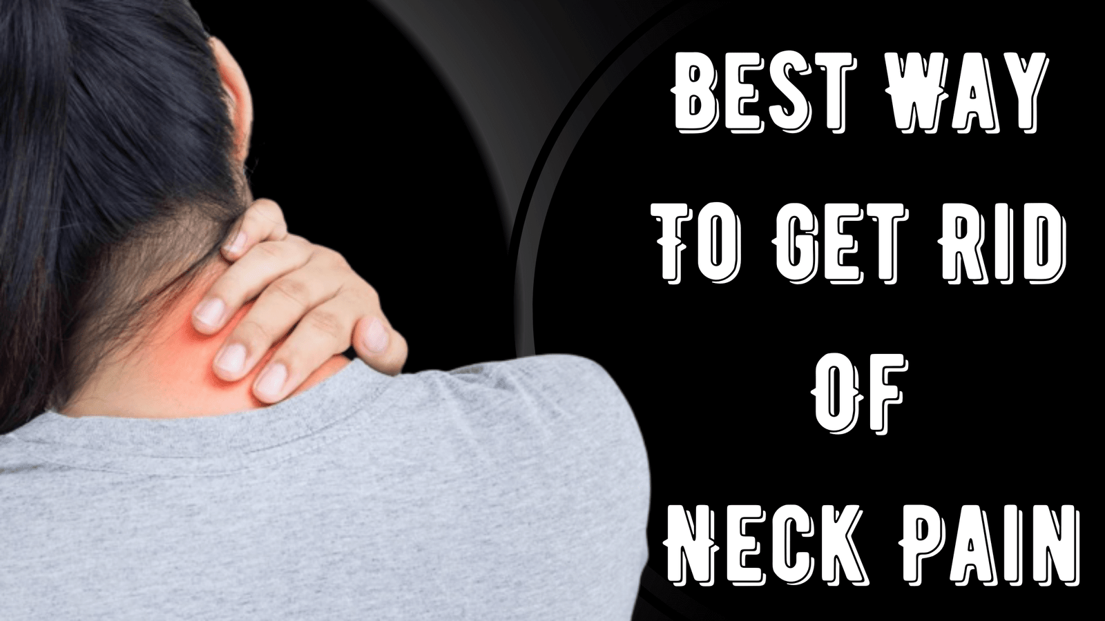 Best Way To Get Rid Of Neck Pain