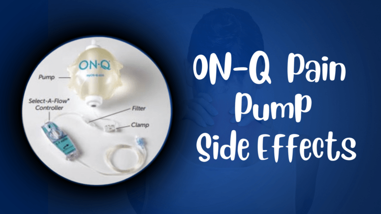 ON-Q  Pain Pump Side Effects – Working And Its Effects On The Body!