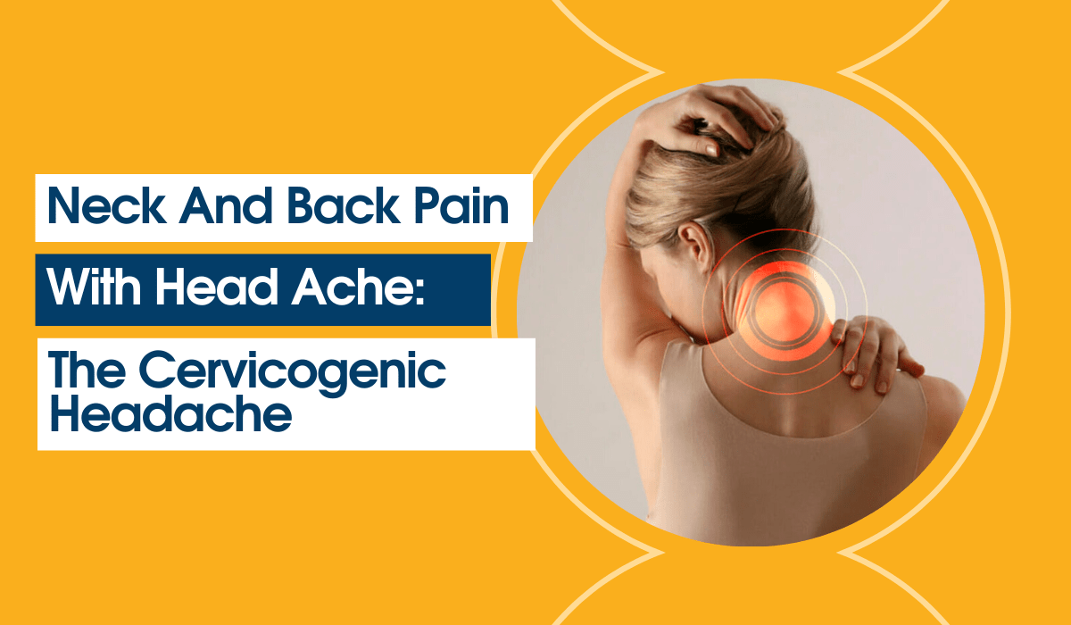 Neck And Back Pain With Head Ache The Cervicogenic Headache