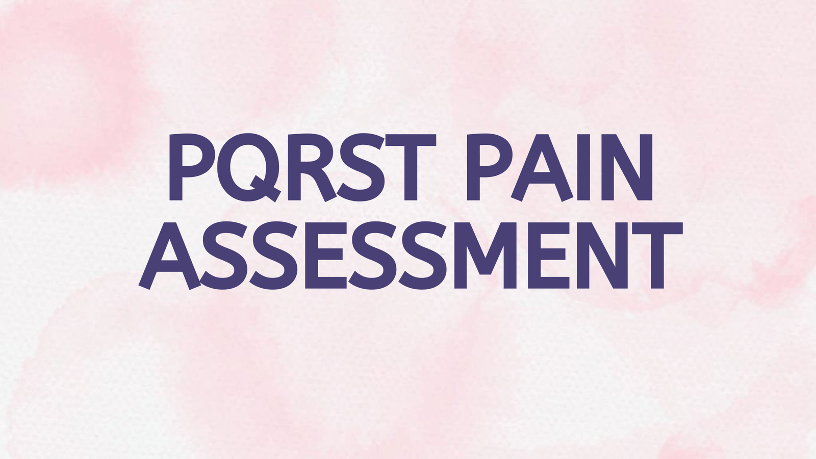 PQRST For Pain Assessment - Some Easy Methods Explained!