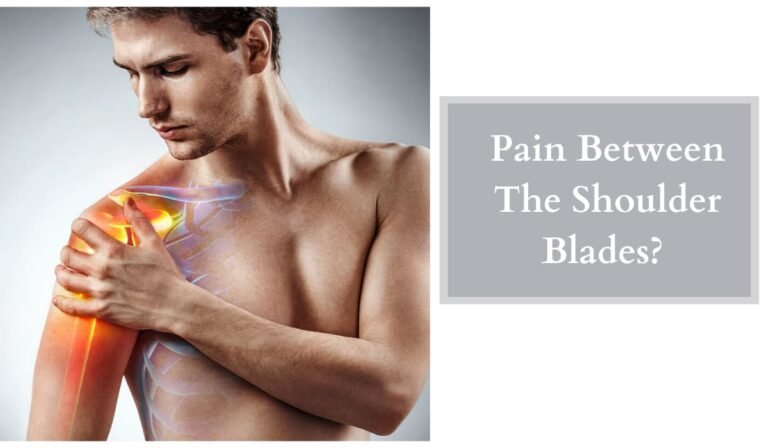 Pain Between The Shoulder Blades – What Are The Different Ways To Fix?