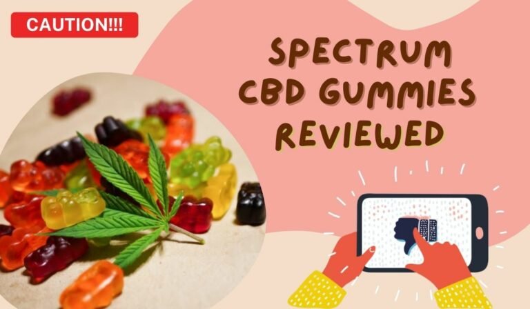 Spectrum CBD Gummies Reviews – Warning To Consumers! [TRUTH REVEALED]