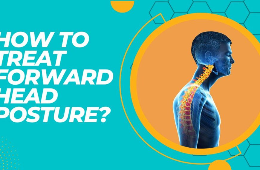 How To Treat Forward Head Posture? 4 Best Exercises To Fix It!