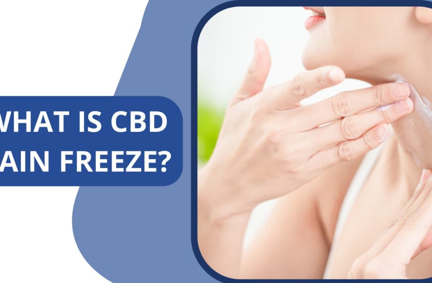 What Is CBD Pain Freeze? – Benefits And Precautions!