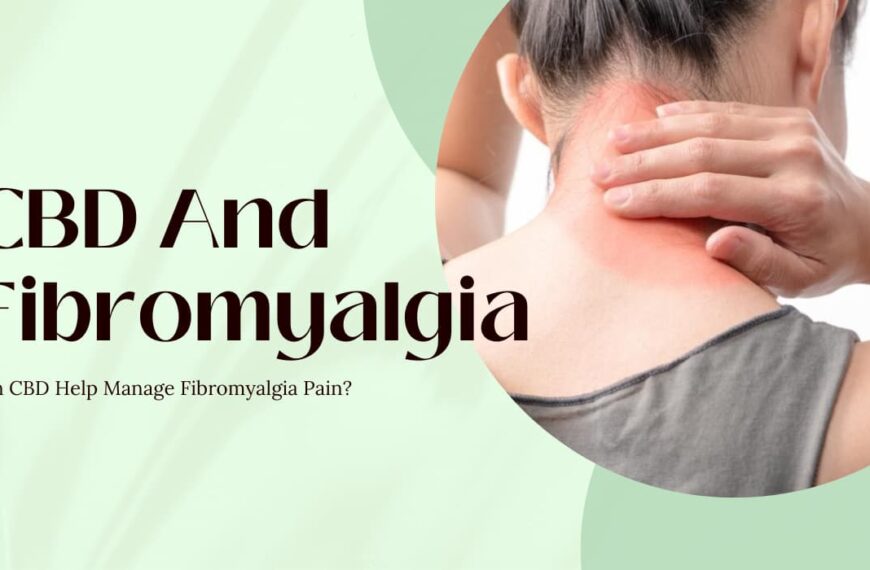CBD And Fibromyalgia: Can CBD Help Manage Fibromyalgia Pain?