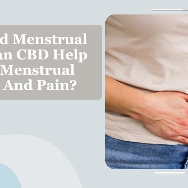 CBD And Menstrual Pain: Can CBD Help Relieve Menstrual Cramps And Pain?