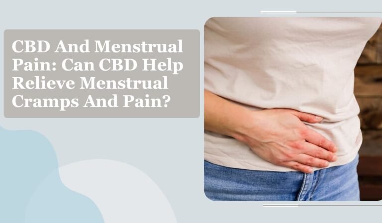 CBD And Menstrual Pain: Can CBD Help Relieve Menstrual Cramps And Pain?