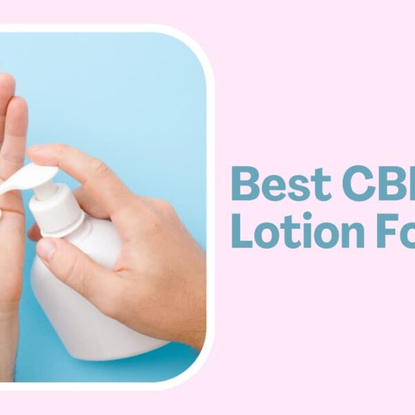 Best CBD Lotion For Pain