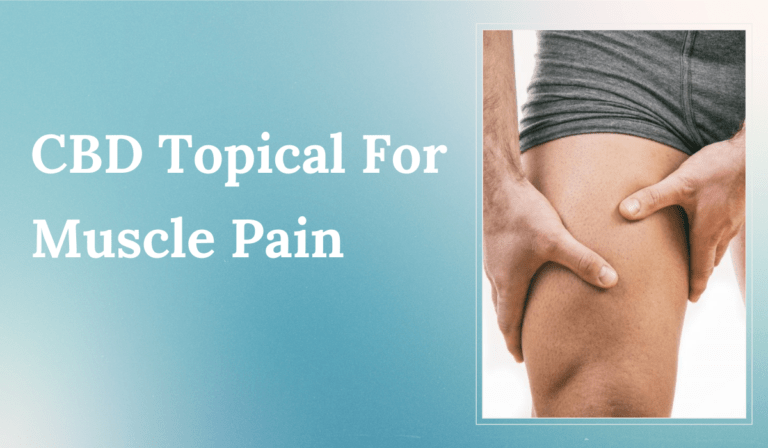 CBD Topical For Muscle Pain: How CBD Topicals Work For Muscle Pain Relief?