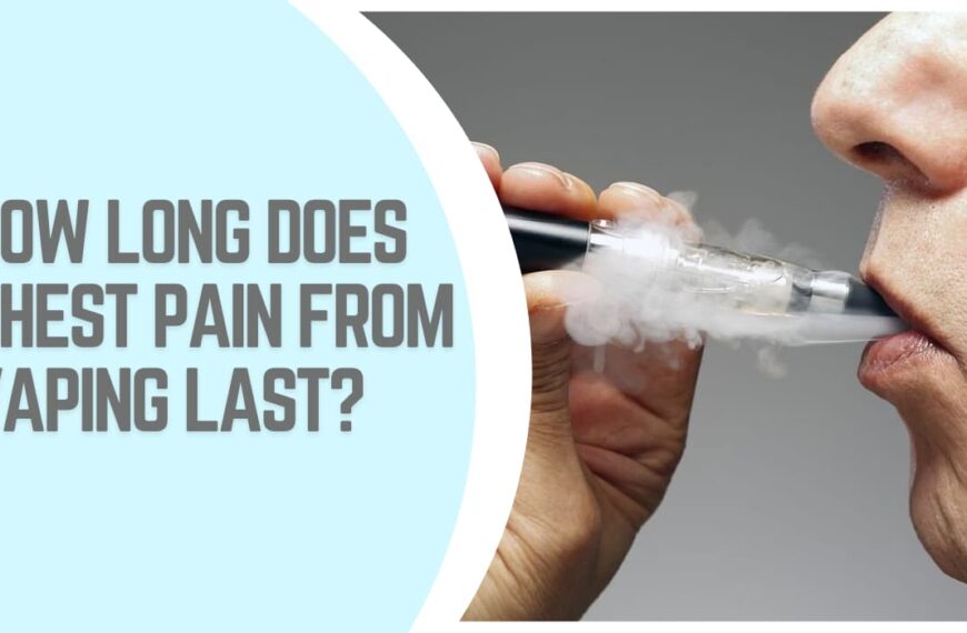 How Long Does Chest Pain From Vaping Last? | Is It A Serious Issue?