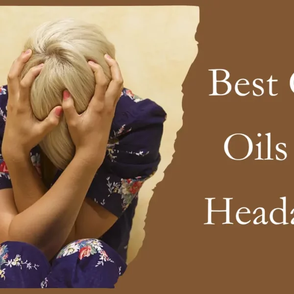 Best CBD Oils For Headaches – Benefits And Risk Factors!