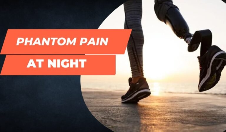 Why Is Phantom Pain Worse At Night? – Causes And Remedies!